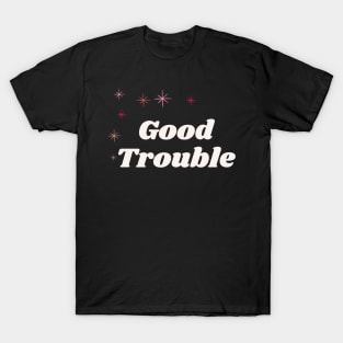 Good Trouble - dark background T-Shirt